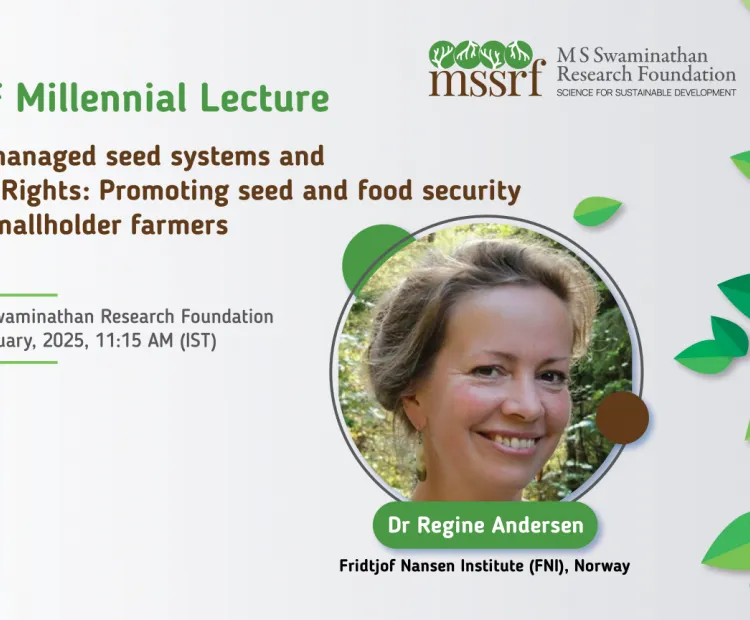 MSSRF Millennial Lecture on Farmer-managed seed systems and Farmers’ Rights: Promoting seed and food security among smallholder farmers